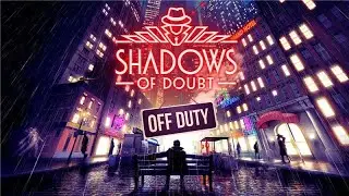 &ldquo;Off-Duty&rdquo; update is live now! | Shadows of Doubt
