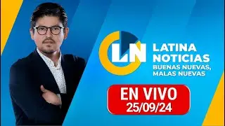 LATINA EN VIVO: BUENAS NUEVAS, MALAS NUEVAS | MIÉRCOLES 25 DE SEPTIEMBRE DE 2024