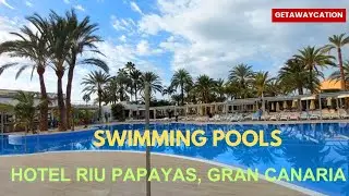 Swimming Pools Riu Papayas Gran Canaria / November 2024