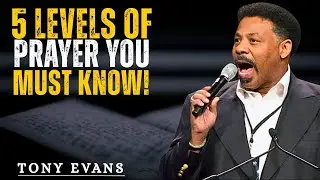 🔥 The 5 Levels of Prayer Most Christians Never Reach | Transform Your Prayer Life Today | Tony Evans
