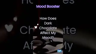 How Does Dark Chocolate Affect My Mood?