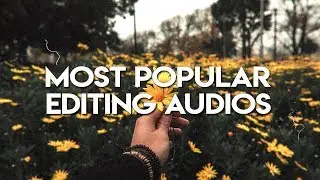most popular audios for edits (instagram/soundcloud)