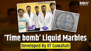 IIT Guwahati: Researchers At  IIT Guwahati Developed &lsquo;Time Bomb&rsquo;, Liquid Marbles With Nano Clay