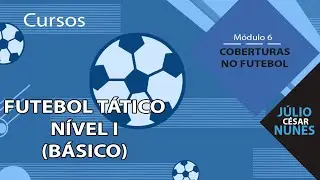 Futebol Tático Nível I (Básico) - Módulo 6: COBERTURAS NO FUTEBOL