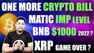 One more Crypto Bill coming | MATIC facing important resistance | BNB $1000 in 2022 ? XRP fame over?