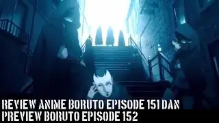 REVIEW ANIME BORUTO EPISODE 151 DAN PREVIEW BORUTO EPISODE 152 | NARUTO & BORUTO
