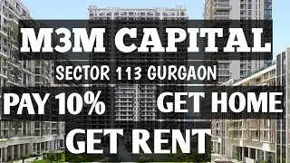 M3m Capital Gurgaon Sector 113 New Launch 0 Km from DELHI | PART 2| Dwarka Expressway| QUICK SHIFT |