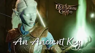 Baldur's Gate 3 | An Ancient Key | Let's Play Episode 12