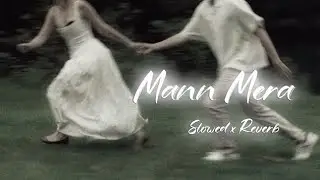 Mann mera (Original Version) | Slowed + Reverb | Gajendra Verma | #song #lofi #slowedandreverb 