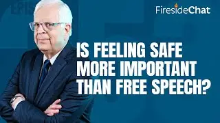 Fireside Chat Ep. 253 &mdash; Is Feeling Safe More Important than Free Speech? | Fireside Chat