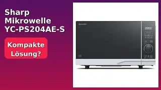 BEWERTUNG (2025): Sharp Mikrowelle YC-PS204AE-S 20L. WESENTLICHE Einzelheiten