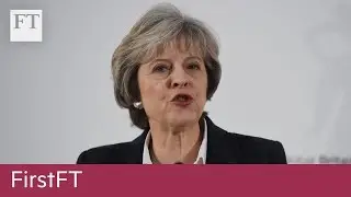 May speech, Chinese statistics | FirstFT