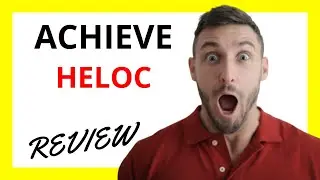 🔥 Achieve HELOC Review: Pros and Cons