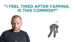 I feel tired after tapping. Is this common?