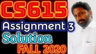 CS615 Assignment No. 3 Fall 2020 & 2021 100% Correct Complete Solution By Abid Farooq Bhutta