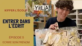 Entrer dans l'écrit [Episode 5] Ecrire son prénom