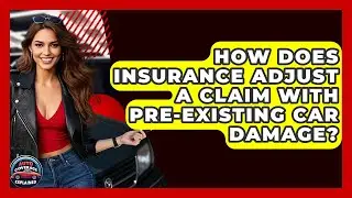 How Does Insurance Adjust A Claim With Pre-existing Car Damage? - Auto Coverage Explained