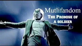 The Promise of a Soldier | Multifandom [VFL]