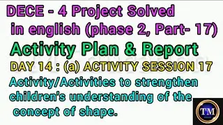 DECE 4 Project Solved  in english#(phase 2, Part- 17)#Activity Plan & Report#DAY 14 :(a) ACTIVITY 17
