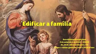 Recolhimento Espiritual: Edificar a Família