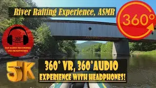 Relaxing River Rafting 360 VR Experience, GoPro Max with spatial audio ASMR [5K 360&deg; | 360&deg; Audio]