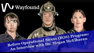 Before Operational Stress: An Interview with Dr. Megan McElheran of Wayfound Mental Health Group