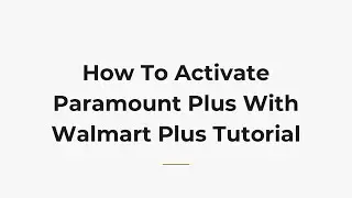 Как активировать Paramount Plus с помощью обучающего руководства Walmart Plus