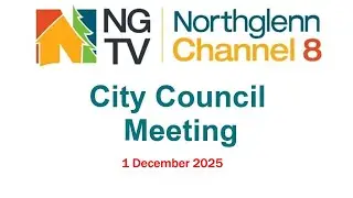 Northglenn City Council Meeting - Dec 1, 2025