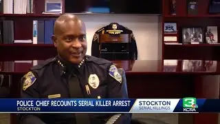 Stockton Police chief recounts arrest of suspected serial killer