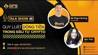 GFI Talk Show #3: Quy luật d&ograve;ng tiền trong đầu tư Crypto | GFI Blockchain Insights