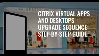 Citrix Virtual Apps and Desktops Upgrade Sequence: Step-by-Step Guide #citrix #vdi #upgrade #cloud