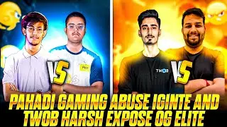 Why Pahadi Gaming Abuse Ignite🤔🤔!! Twob Harsh Expose Og Elite😲😲!! Garena Free Fire