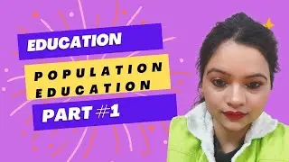Education Class 12th | Population Education | Part#1 ||