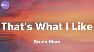 Bruno Mars - That's What I Like (Lyrics)