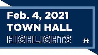 February 4, 2021 Town Hall - Highlights