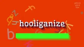ХУЛИГАНИЗОВАТЬ - КАК СКАЗАТЬ ХУЛИГАНИЗОВАТЬ?  #хулиганить (HOOLIGANIZE - HOW TO SAY H