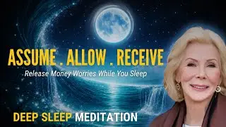 Law of Assumption: Sleep Meditation for Abundance & Miracles | Louise Hay