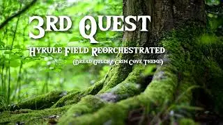 3rd Quest: Hyrule Field (Dread Gulch/Grim Cove) Reorchestrated