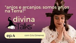 O Poder dos Anjos  Transforme sua vida atraves dos Anjos I Divina Talks com Cris Gimenez