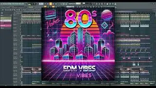 🎶✨ Vibes 80s EDM FL Studio Project! ✨🎶