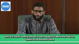Chief Ajuri Ngelale Special Adviser Special Adviser to the President on Media and Publicity Speaks