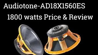 AUDIOTONE 1800 WATT SPEAKER PRICE IN INDIA [AD-18X-1560ES REVIEW ]