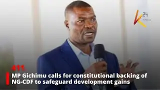 MP Gichimu calls for constitutional backing of NG-CDF to safeguard development gains