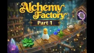 🧪✨ Alchemy Factory &ndash; Part 1 🔮 | From Nothing to Magic