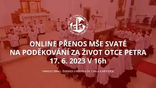 17. 6. 2023 16:00 - FARNOST BRNO ŽIDENICE, online přenos bohoslužby