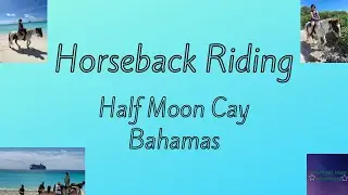 Horseback riding  at Half Moon Cay
