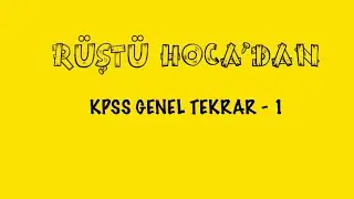 KPSS / GENEL TEKRAR - 1 ( RÜŞTÜ HOCA )