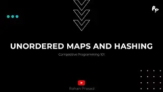 Unordered Map and Hashing  | Competitive Programming 101