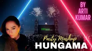 PARTY  MASHUP | HUNGAMA | BY ARTI KUMAR ( SM DREAMS RECORDS )