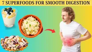 7 Superfoods That Help in Smooth Digestion